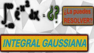 ¿Puedes RESOLVER la Integral GAUSSIANA?  Integral Explicada Detalladamente