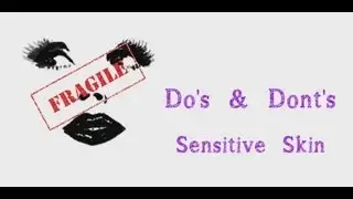Sensitive skin-Do's and Don'ts