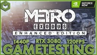 GeForce NOW - METRO EXODUS PC ENHANCED - RTX 3080 1440P 120FPS PC App