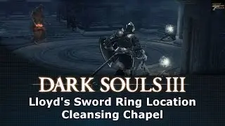 Dark Souls III Lloyd's Sword Ring Location Cleansing Chapel