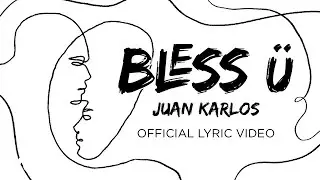 juan karlos - BLESS &Uuml; (Lyric Video)