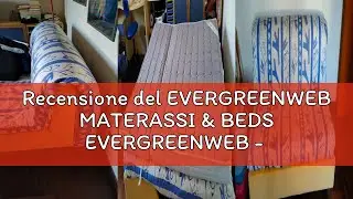 Recensione del EVERGREENWEB MATERASSI & BEDS EVERGREENWEB - Materasso Matrimoniale 160x190 H 10 cm P