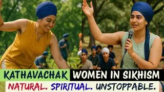 Spiritual Journey of Sikh 'Kathavachak' Women | True Feminine Strength & the Power of Natural Beauty