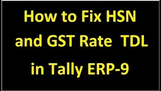 How to Fix HSN and GST Rate TDL in Tally ERP-9