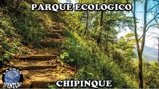 PARQUE ECOLOGICO CHIPINQUE / CERROS DE MONTERREY / LA GRAN AVENTURA