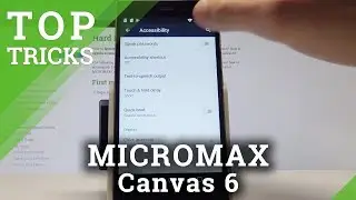 Лучшие трюки MICROMAX Canvas 6 - Советы / Расширенные функции / Классные настройки