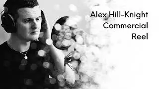 Alex Hill-Knight - Commercial Reel