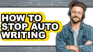 How to Stop Auto Writing (updated)