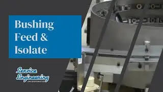 Service Engineering Inc. - Bushing Feed & Isolate