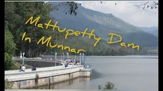 Mattupetty Dam in Munnar / Madupeti