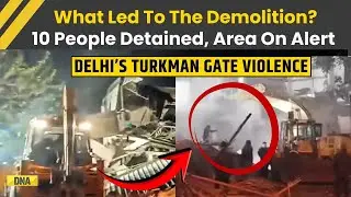 Delhi News: Why MCD Demolition Happened Near Faiz-e-Elahi Mosque | Turkman Gate Violence,10 Detained