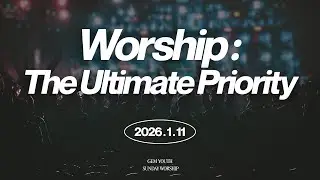 Worship: The Ultimate Priority | John 4:23-24 |