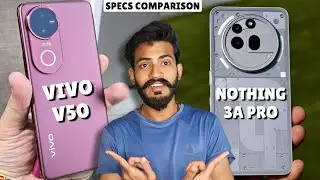 Nothing Phone 3a Pro vs Vivo V50: Full Specs Comparison!