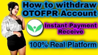 How to withdraw OTOFPR Account.Instant Payment Received. 100% Real Platform