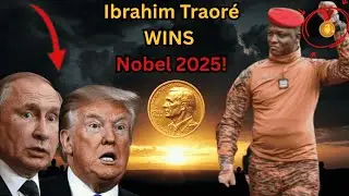 The Nobel Prize 2025 Goes to Ibrahim Traor&eacute; &mdash; World Reacts in Shock!