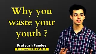 You should sharp your axes before cutting a tree | Pratyush Pandey | AIR 21th | UPSC CSE 2019