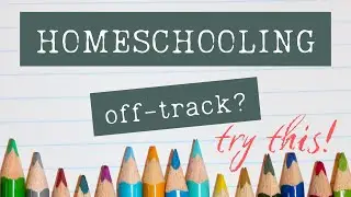 Off track with homeschooling? Use this system to GET BACK ON TRACK in the New Year + FREE printable!