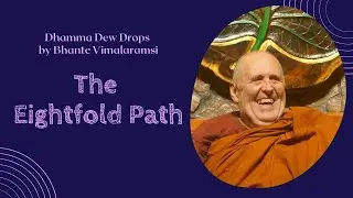 Dhamma Dew Drops: The Eightfold Path | ft. Bhante Vimalaramsi