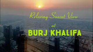 Sky Dubai - Relaxing Sunset View At The Top Of Burj Khalifa