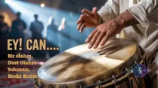 Ey! Can... Bir olalım, Dost Olalım Yolumuz Birdir Bizim [AI Sufi Music]