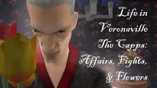 Life in Veronaville--The Sims&trade; 2--Episode 1--The Capps:  Affairs, Fights, and Flowers!