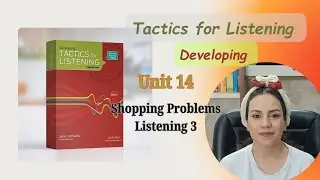 Tactics for Listening: Developing, Unit 14, Listening 3