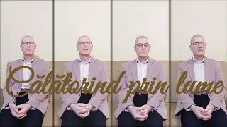 Călătorind prin lume !