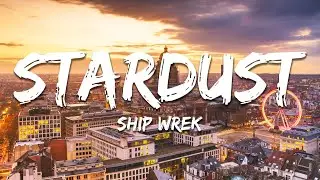 Ship Wrek - Stardust (Lyrics)