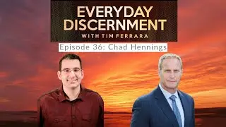 Everyday Discernment Podcast, Episode 36-  Chad Hennings- Having a Wingman