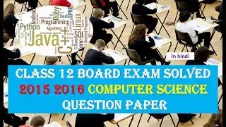 CLASS 12 BOARD EXAM SOLVED 2015 2016 COMPUTER SCIENCE QUESTION PAPER ALL STUDENTS IN HINDI