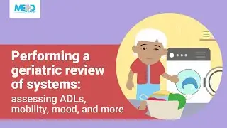 Performing a geriatric review of systems: assessing ADLs, mobility, mood, and more