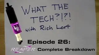 What the Tech?!?! Ep. 26: REAPER - Complete Breakdown