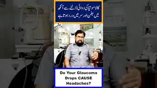 Do Your Glaucoma Drops CAUSE Headaches? Kala Motia ka ilaj
