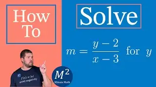 How to Solve a Rational Equation for a Specific Variable | Solve m=(y-2)/(x-3) for y | Minute Math