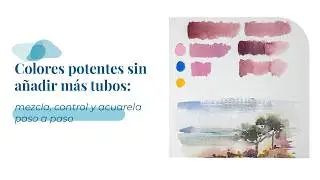 Cómo ampliar tu paleta sin estropear tus acuarelas (mezclas que sustituyen colores comerciales)