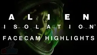 Alien Isolation Facecam Highlights