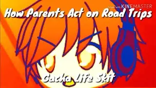How Parents Act on Road Trips (Gacha Life Skit)