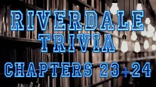 Riverdale Trivia Companion : Chapters 23 & 24 | Riverdale Season 2 Episodes 10 & 11 Quiz.