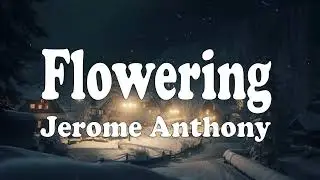 Flowering - Jerome Anthony