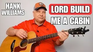 Hank Williams - Lord Build Me A Cabin - Easy Guitar Lesson