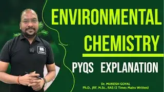 Environmental Chemistry PYQs Explanation || Dr. Mukesh Goyal