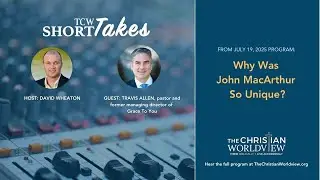 Why Was John MacArthur So Unique? Guest: Travis Allen