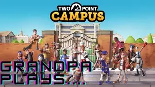 First Play Of Two Point Campus - Grandpa Builds His University