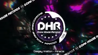 Deejay Watton - Miracle - DHR UK Bounce 🔥