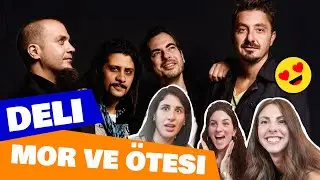 ITALIAN GIRLS reaction to TURKISH ROCK! Mor ve &Ouml;tesi - Deli | Subtitled!