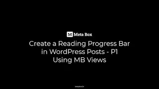 Create a Reading Progress Bar in WordPress Posts - P1 - Using MB Views | Meta Box Tutorial