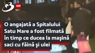 O angajată a Spitalului Satu Mare a fost filmată în timp ce ducea la maşină saci cu făină şi ulei
