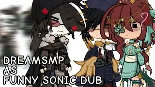DreamSMP as FUNNY SONIC DUB (Snapcube Sonic Dub) Ft. SBI, DreamTeam, + More! {GL2}