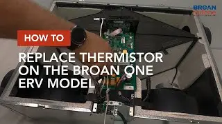 How to Replace Thermistor on the Broan ONE ERV Model
