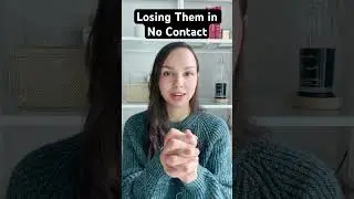 Losing Them in No Contact
